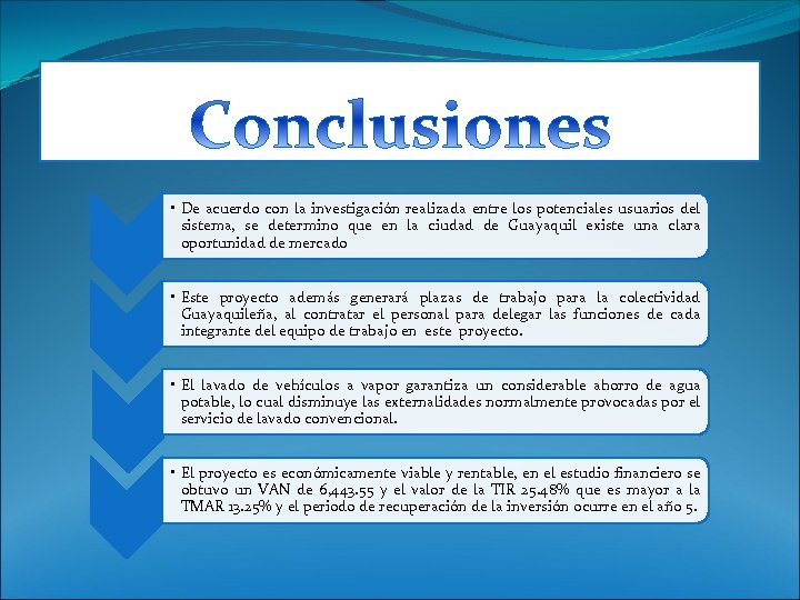  • De acuerdo con la investigación realizada entre los potenciales usuarios del sistema,