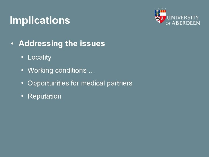 Implications • Addressing the issues • Locality • Working conditions … • Opportunities for