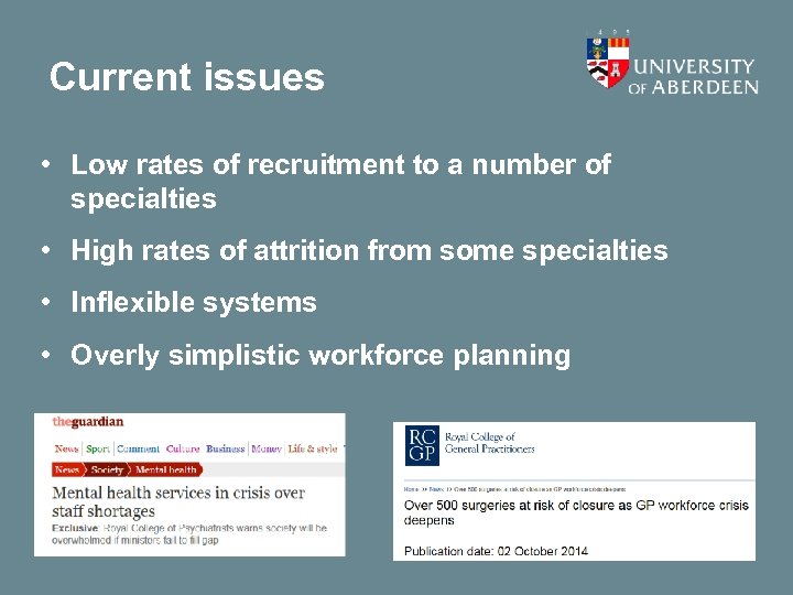 Current issues • Low rates of recruitment to a number of specialties • High