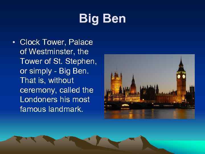 Big Ben • Clock Tower, Palace of Westminster, the Tower of St. Stephen, or