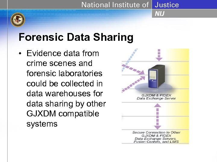 Forensic Data Sharing • Evidence data from crime scenes and forensic laboratories could be