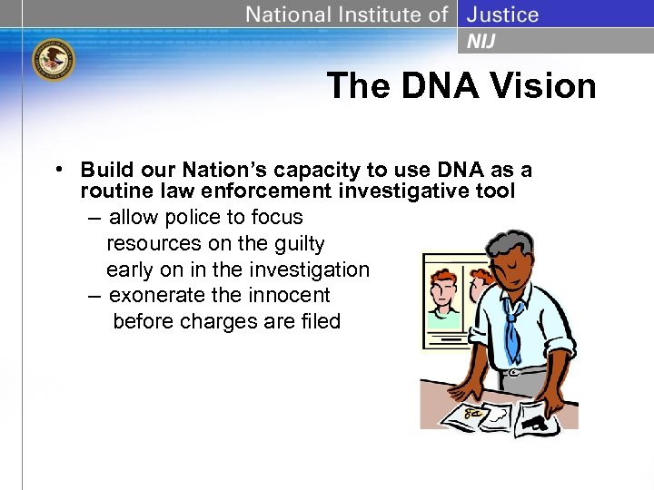 The DNA Vision • Build our Nation’s capacity to use DNA as a routine