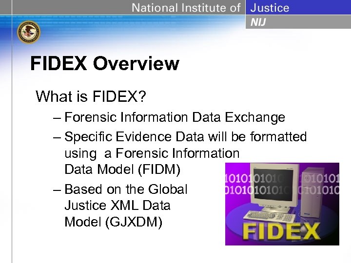 FIDEX Overview What is FIDEX? – Forensic Information Data Exchange – Specific Evidence Data