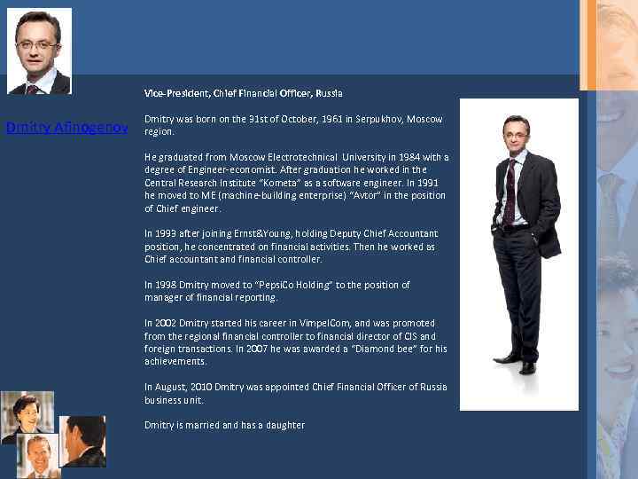 Vice-President, Chief Financial Officer, Russia Dmitry Afinogenov Dmitry was born on the 31 st