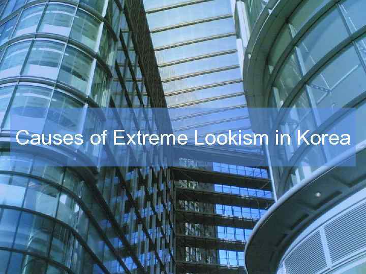 Causes of Extreme Lookism in Korea 