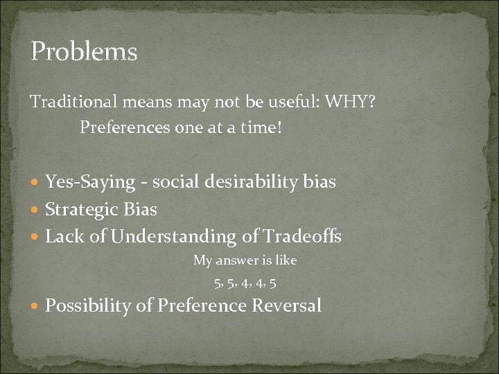 Problems Traditional means may not be useful: WHY? Preferences one at a time! Yes-Saying