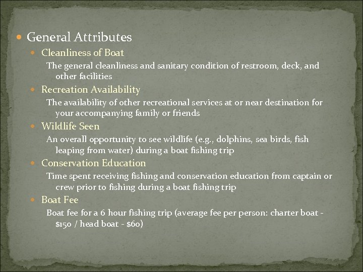  General Attributes Cleanliness of Boat The general cleanliness and sanitary condition of restroom,