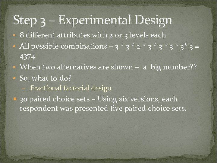 Step 3 – Experimental Design • 8 different attributes with 2 or 3 levels