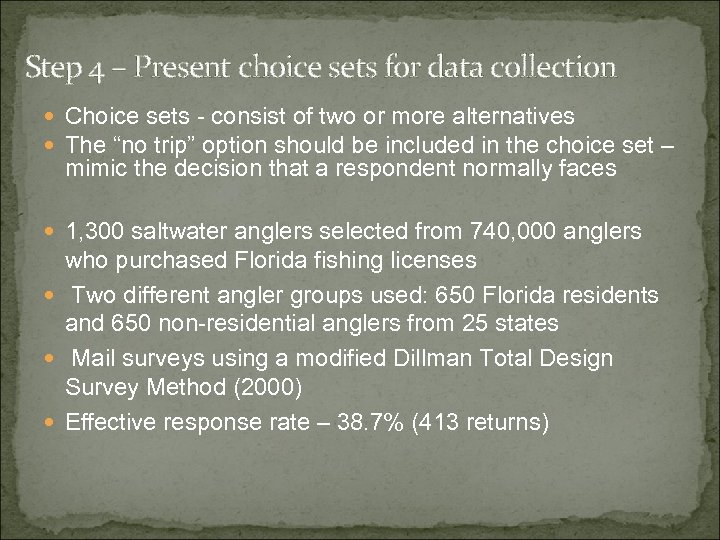 Step 4 – Present choice sets for data collection Choice sets - consist of