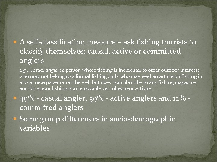  A self-classification measure – ask fishing tourists to classify themselves: causal, active or