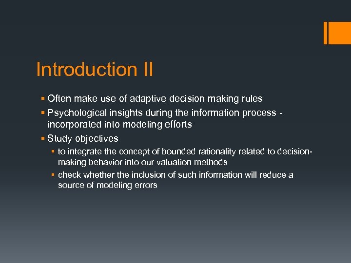 Introduction II § Often make use of adaptive decision making rules § Psychological insights