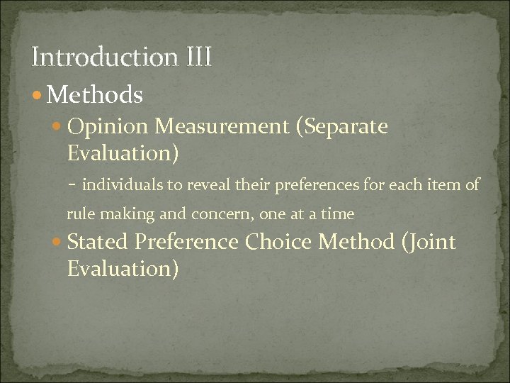 Introduction III Methods Opinion Measurement (Separate Evaluation) - individuals to reveal their preferences for