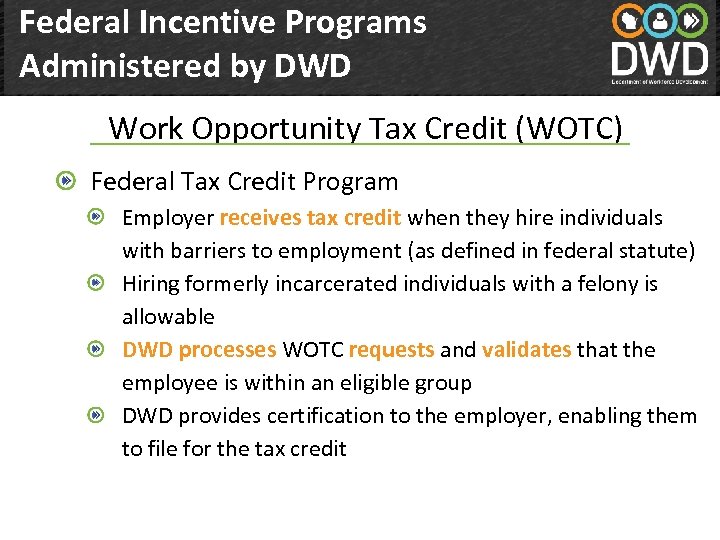 Federal Incentive Programs Administered by DWD Work Opportunity Tax Credit (WOTC) Department of Workforce