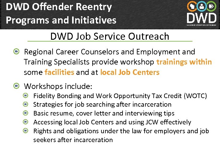 DWD Offender Reentry Programs and Initiatives DWD Job Service Outreach Department of Workforce Development(DWD)