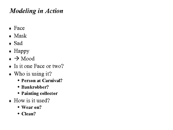 Modeling in Action ¨ ¨ ¨ ¨ Face Mask Sad Happy Mood Is it