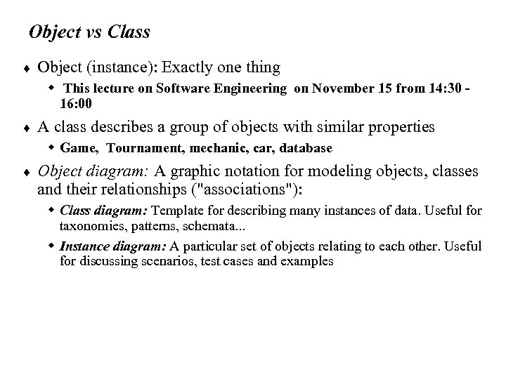 Object vs Class ¨ Object (instance): Exactly one thing w This lecture on Software