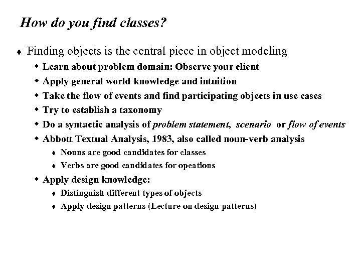 How do you find classes? ¨ Finding objects is the central piece in object