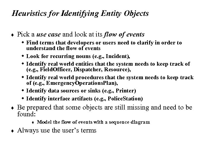 Heuristics for Identifying Entity Objects ¨ Pick a use case and look at its