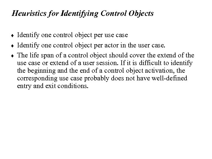 Heuristics for Identifying Control Objects ¨ ¨ ¨ Identify one control object per use