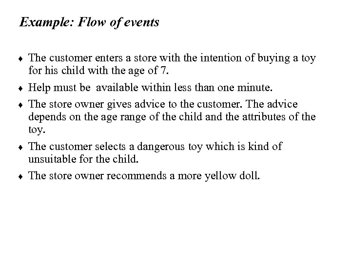 Example: Flow of events ¨ ¨ ¨ The customer enters a store with the