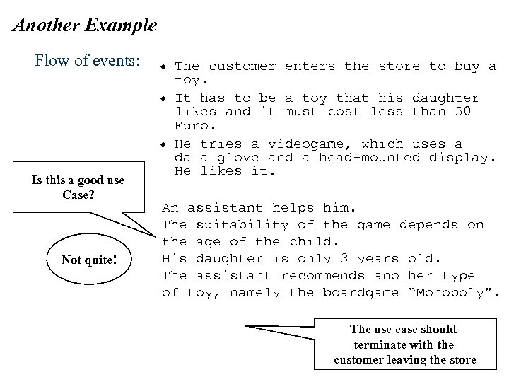 Another Example Flow of events: ¨ ¨ ¨ Is this a good use Case?