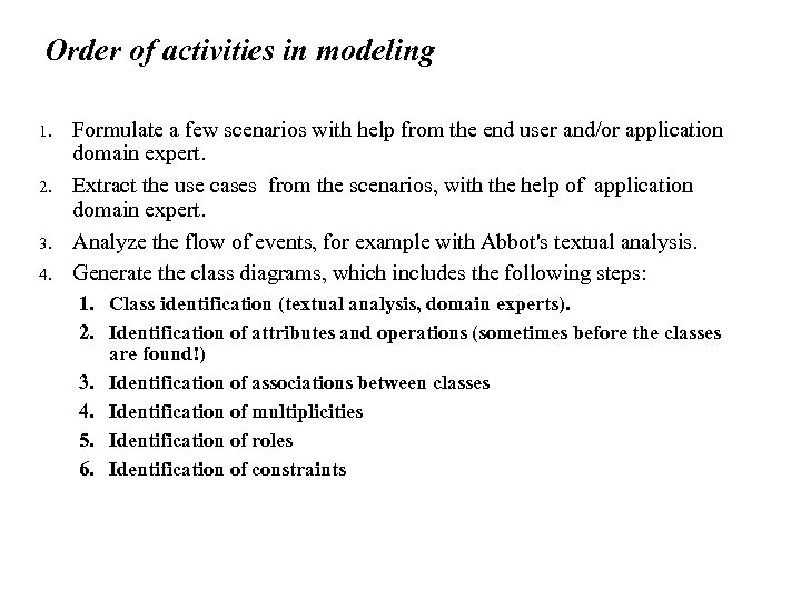 Order of activities in modeling 1. 2. 3. 4. Formulate a few scenarios with