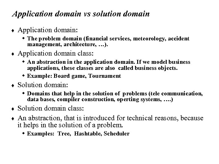 Application domain vs solution domain ¨ Application domain: w The problem domain (financial services,