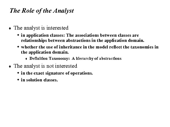 The Role of the Analyst ¨ The analyst is interested w in application classes: