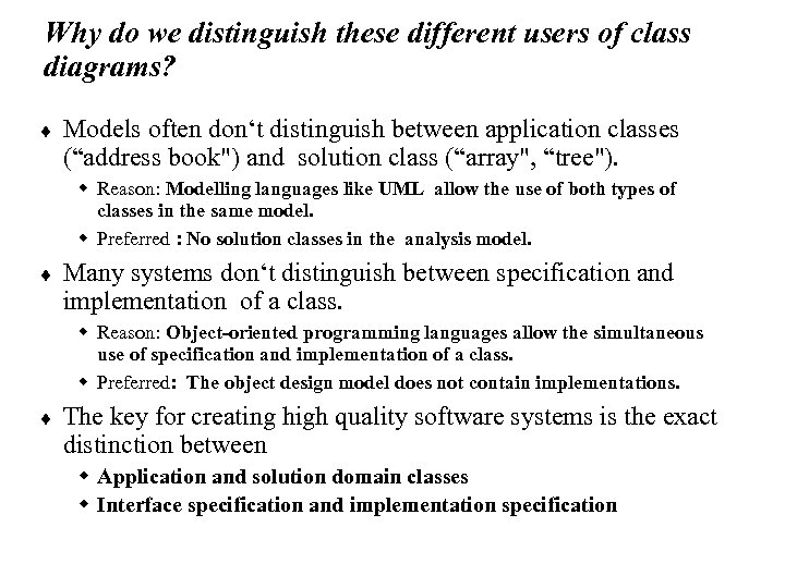 Why do we distinguish these different users of class diagrams? ¨ Models often don‘t