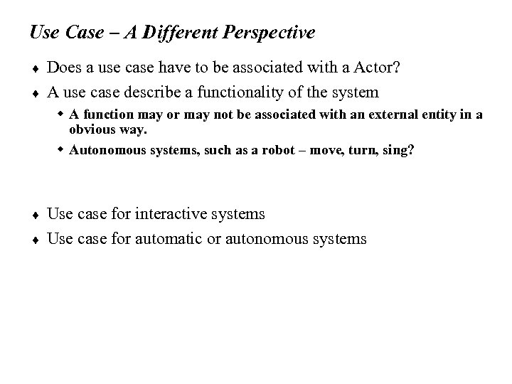 Use Case – A Different Perspective ¨ ¨ Does a use case have to