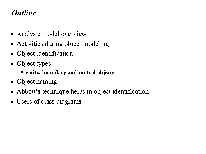 Outline ¨ ¨ Analysis model overview Activities during object modeling Object identification Object types