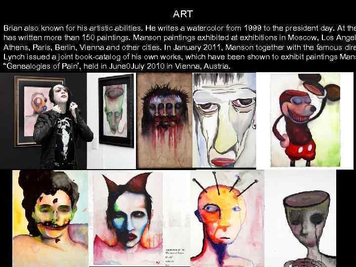 ART Brian also known for his artistic abilities. He writes a watercolor from 1999