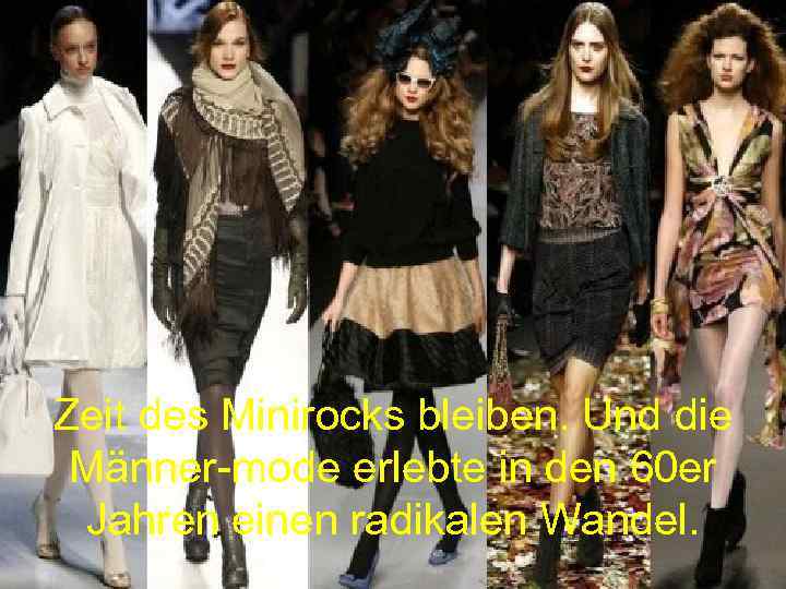 Zeit des Minirocks bleiben. Und die Männer-mode erlebte in den 60 er Jahren einen