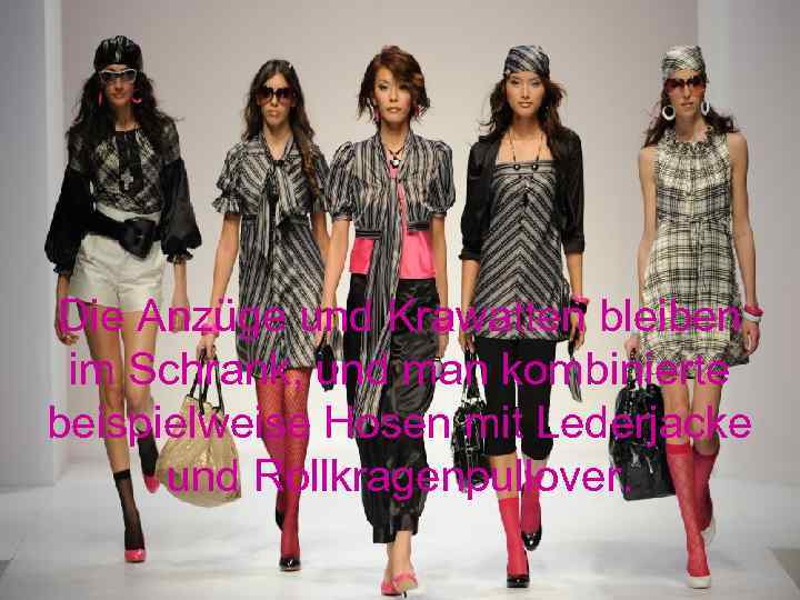 Die Anzüge und Krawatten bleiben im Schrank, und man kombinierte beispielweise Hosen mit Lederjacke