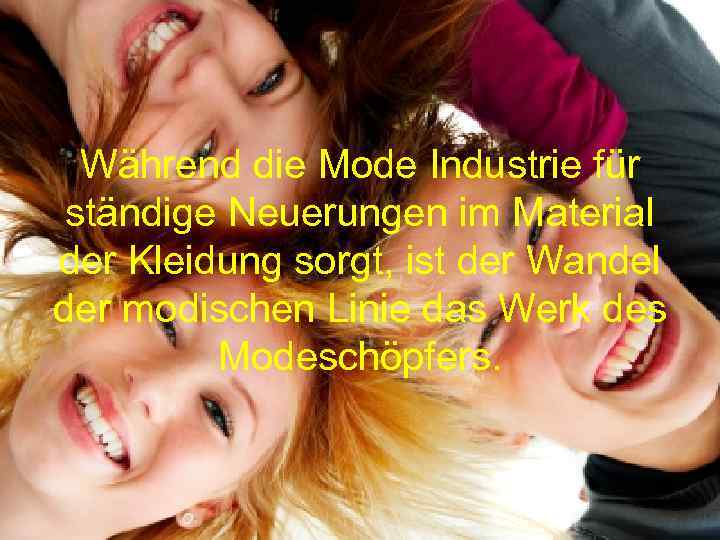 Während die Mode Industrie für ständige Neuerungen im Material der Kleidung sorgt, ist der