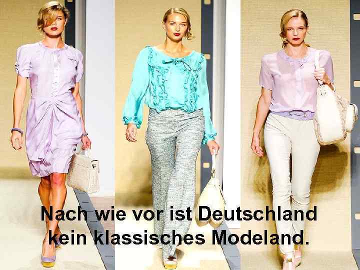 Nach wie vor ist Deutschland kein klassisches Modeland. 