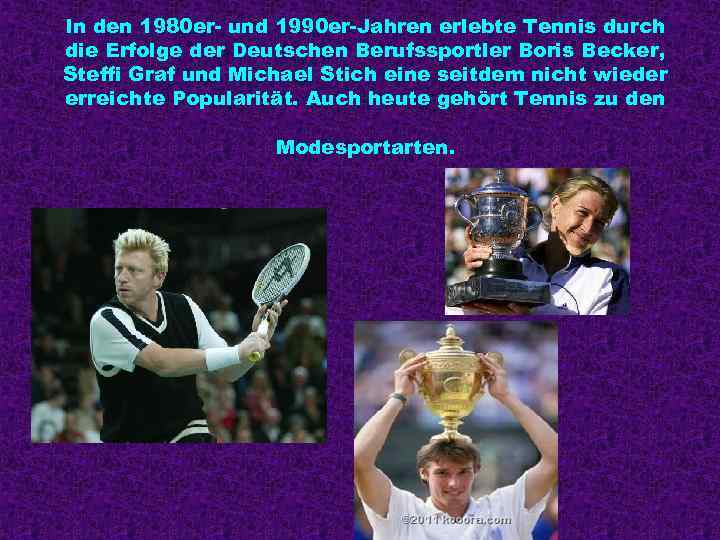 In den 1980 er- und 1990 er-Jahren erlebte Tennis durch die Erfolge der Deutschen