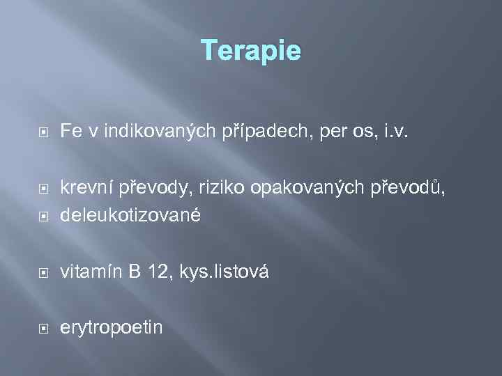 Terapie Fe v indikovaných případech, per os, i. v. krevní převody, riziko opakovaných převodů,