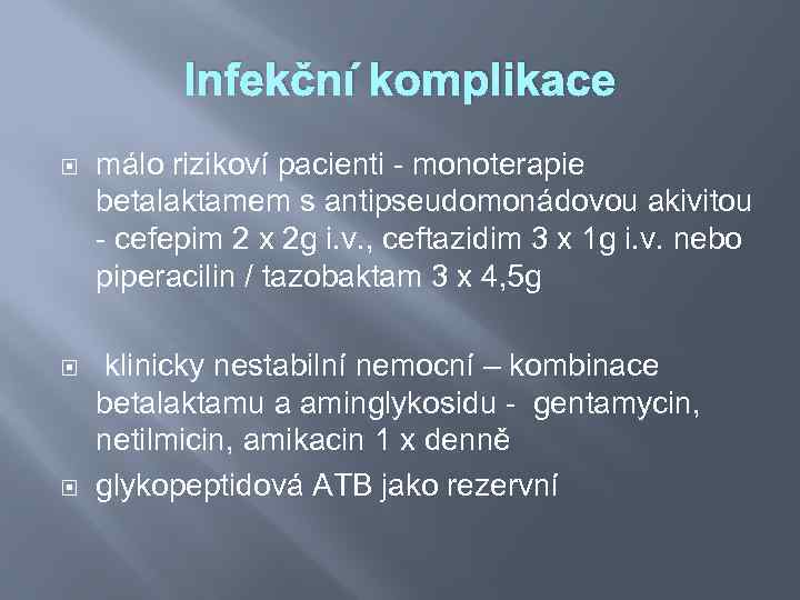 Infekční komplikace málo rizikoví pacienti - monoterapie betalaktamem s antipseudomonádovou akivitou - cefepim 2