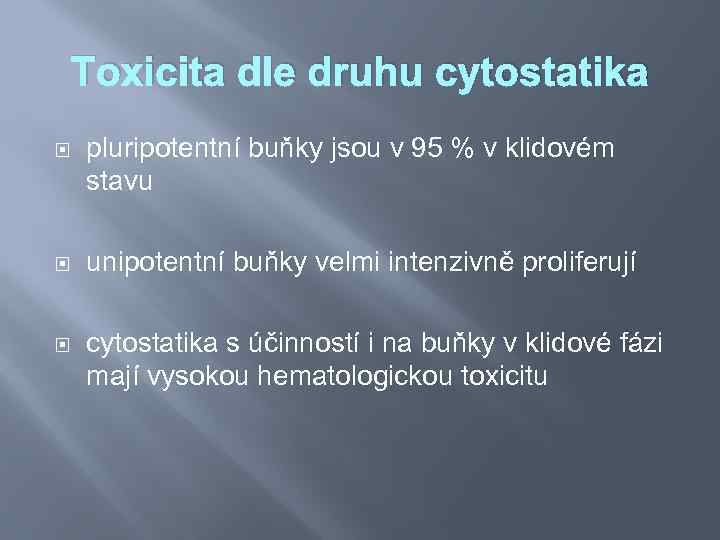 Toxicita dle druhu cytostatika pluripotentní buňky jsou v 95 % v klidovém stavu unipotentní