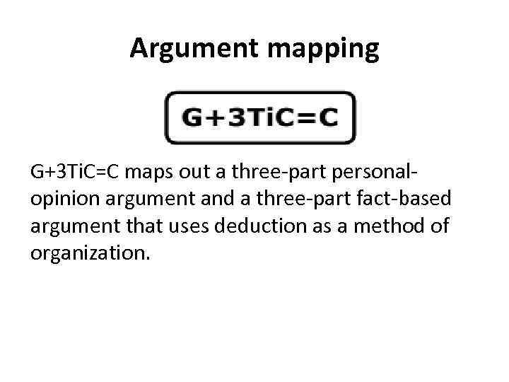 Argument mapping G+3 Ti. C=C maps out a three-part personalopinion argument and a three-part