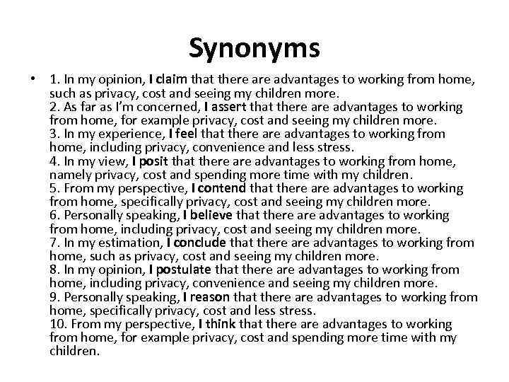 Synonyms • 1. In my opinion, I claim that there advantages to working from