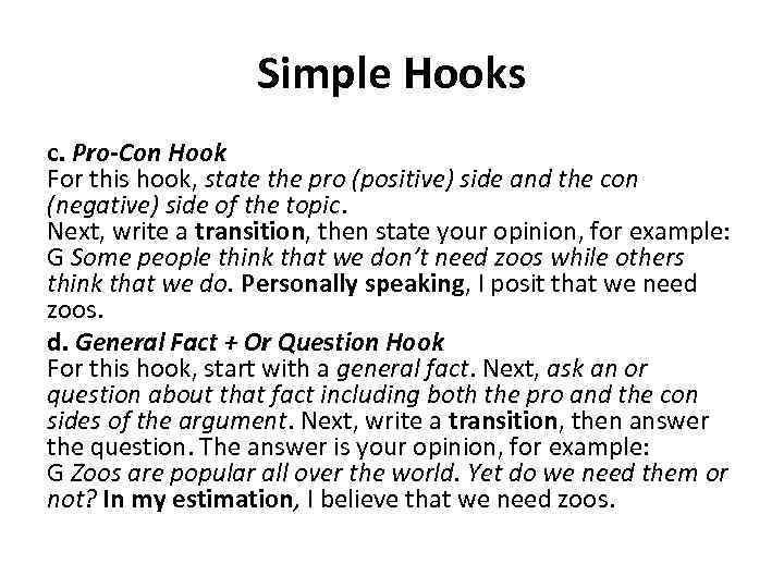 Simple Hooks c. Pro-Con Hook For this hook, state the pro (positive) side and