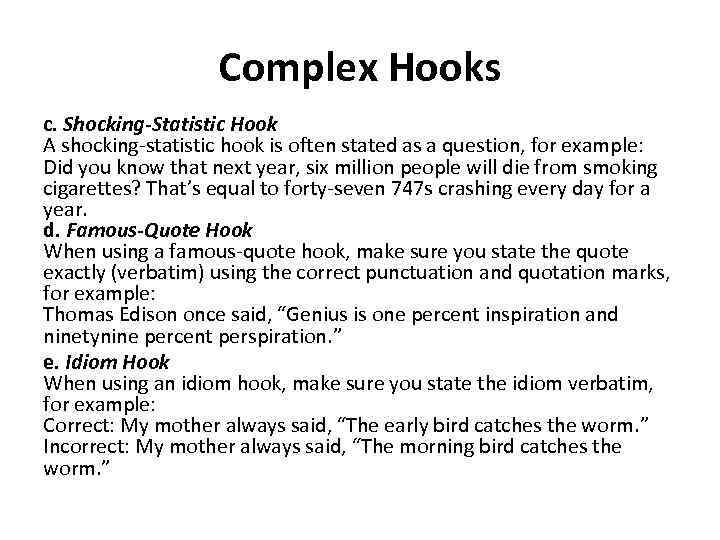 Complex Hooks c. Shocking-Statistic Hook A shocking-statistic hook is often stated as a question,