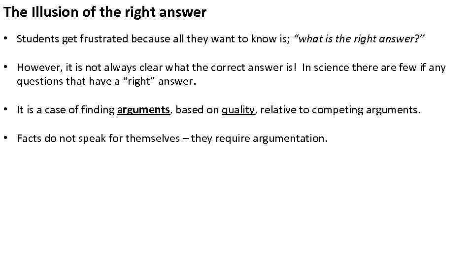 The Illusion of the right answer • Students get frustrated because all they want