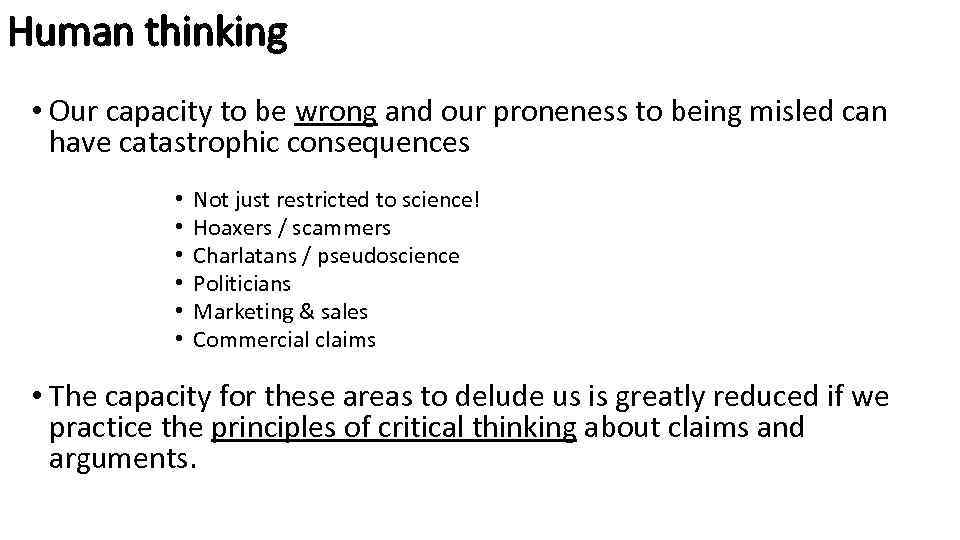 Human thinking • Our capacity to be wrong and our proneness to being misled