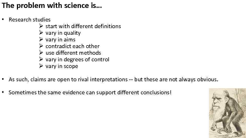 The problem with science is… • Research studies Ø start with different definitions Ø