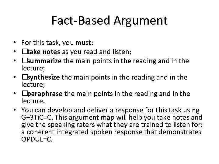 Fact-Based Argument • For this task, you must: • take notes as you read