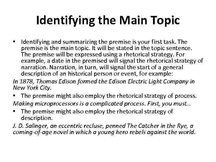 Identifying the Main Topic • Identifying and summarizing the premise is your first task.