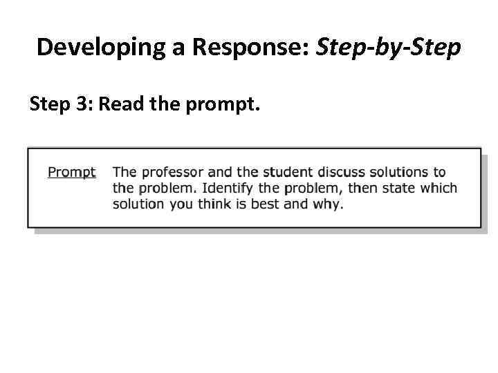 Developing a Response: Step-by-Step 3: Read the prompt. 